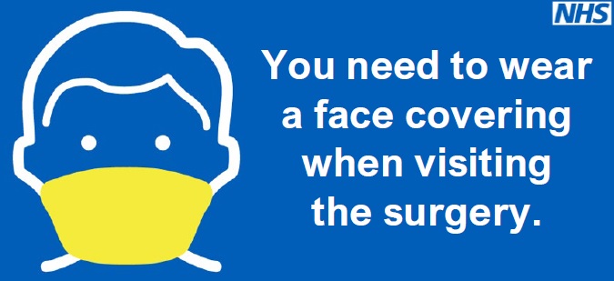 You need to wear a face covering when visiting the surgery.